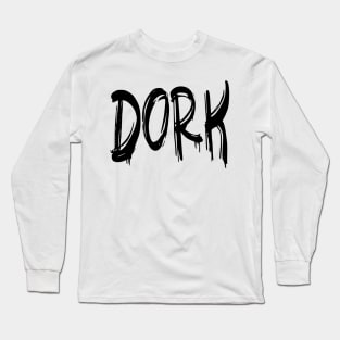 Dork Long Sleeve T-Shirt